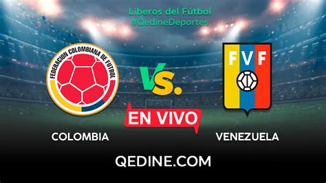 ver colombia vs venezuela en vivo gratis